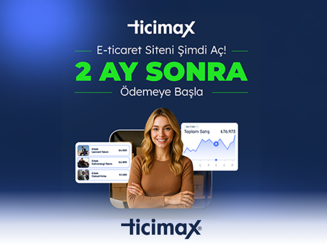 Ticimax ile e-ticaret siteni şimdi kur, 60 gün sonra taksitte ödemeye başla!